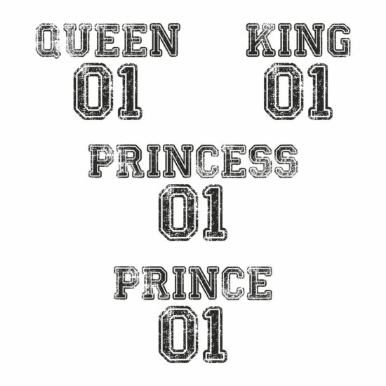 Queen - King - Princess - Prince